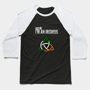 Kiss Me I'm an Irish HVAC Engineer Ireland Tech Baseball T-Shirt